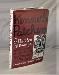 Item #27357 Kenneth Patchen: A Collection of Essays. Edited and with an Introduction by Richard Morgan. Forward by Miriam Patchen. Kenneth Patchen.