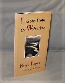 Item #27407 Lessons from the Wolverine. Illustrations by Tom Pohrt. Barry Lopez