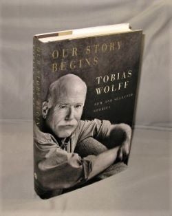 Item #27450 Our Story Begins: New and Selected Stories. Tobias Wolff