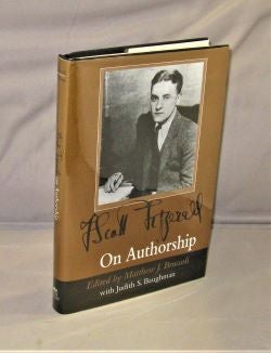 Item #27632 F. Scott Fitzgerald on Authorship. F. Scott Fitzgerald, Matthew Joseph Bruccoli,...