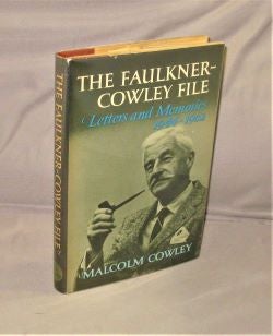 Item #27635 The Faulkner-Cowley File: Letters and Memories, 1944-1962. Malcolm Cowley, William...