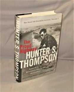 Item #27637 The Proud Highway. The Fear and Loathing Letters, Volume 1. Hunter S. Thompson