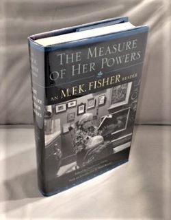 Item #27709 The Measure of Her Powers: An M.F.K. Fisher Reader. Gastronomy, Fisher, ary, rances,...