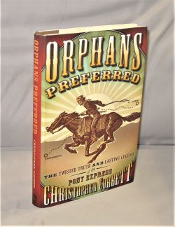 Item #27714 Orphans Preferred: The Twisted Truth and Lasting Legend of the Pony Express. Pony...