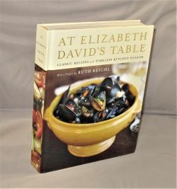 Item #27821 At Elizabeth David's Table: Classic Recipes and Timeless Kitchen Wisdom. With a...