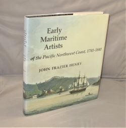 Item #27822 Early Maritime Artists of the Pacific Northwest Coast, 1741-1841. Northwest Maritime...