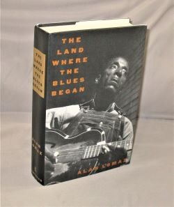 Item #27831 The Land Where the Blues Began. Blues Music, Alan Lomax