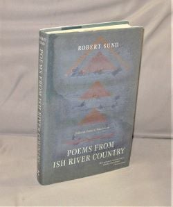 Item #27873 Poems From Ish River Country: Collected Poems And Translations. Robert Sund