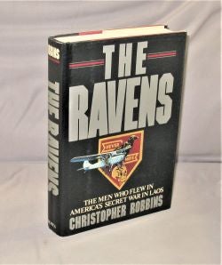 Item #27886 The Ravens. The Men Who Flew in America's Secret War in Laos. Vietnam War Literature, Christopher Robbins.