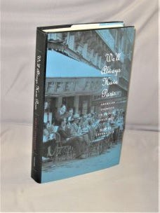 Item #27890 We'll Always Have Paris. American Tourists in France Since 1930. Paris in the 30s,...