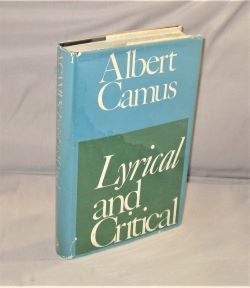 Item #27899 Lyrical and Critical Essays. Edited and with Notes by Philip Thody. Translated by Ellen Conroy Kennedy. Albert Camus.
