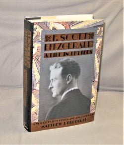 Item #27936 F. Scott Fitzgerald: A Life in Letters. A New Selection Edited and Annotated by...