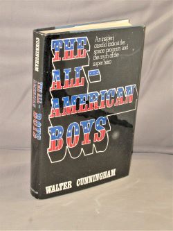 Item #27950 The All-American Boys: An Insider's Candid Look at the Space Program and the Myth of the Super Hero. Astronaut Memoir, Walter Cunningham.