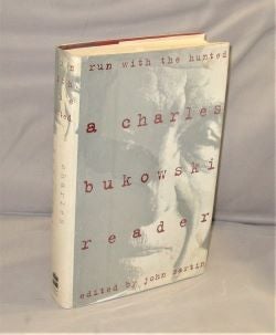 Item #27973 Run with the Hunted: The Charles Bukowski Reader. Charles Bukowski
