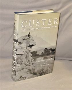 Item #27977 Custer and the 1873 Yellowstone Survey. A Documentary History. Edited by M. John Luberkin. Custeriana.