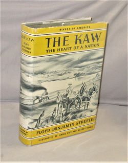 Item #27981 The Kaw: The Heart of a Nation. Illustrated by Isabel Bate and Harold Black. Rivers...