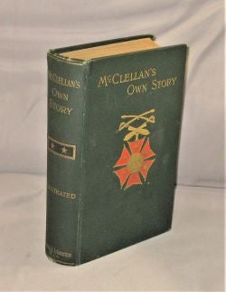 Item #28005 McClellan's Own Story. The War for the Union. Civil War Memoir, George B. McClellan