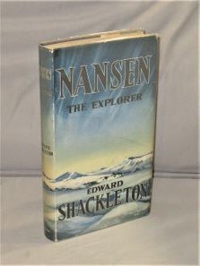 Item #28019 Nansen: The Explorer. Arctic Exploration, Edward Shackleton