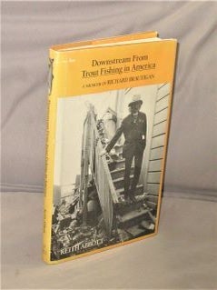 Item #28029 Downstream From Trout Fishing in America: A Memoir. Richard Brautigan, Keith Abbott