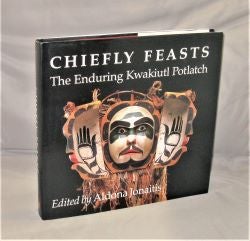Item #28034 Chiefly Feasts: The Enduring Kwakiutl Potlatch. Edited by Aldona Jonaitis. Pacific...
