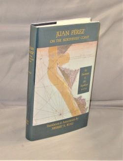 Item #28060 Juan Perez on the Northwest Coast: Six Documents of his Expedition in 1774. Translation & Annotation by Herbert K. Beals. Northwest Exploration, Juan Perez.
