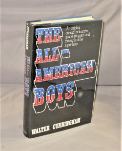 Item #28080 The All-American Boys: An Insider's Candid Look at the Space Program and the Myth of...