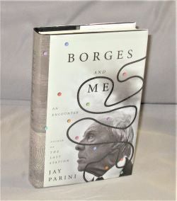 Item #28084 Borges and Me: An Encounter. Borges, Jay Parini