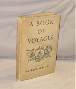 Item #28119 A Book of Voyages. Edited by Patrick O'Brian. Maritime Voyages