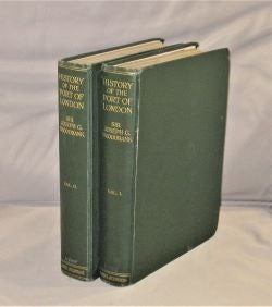 Item #28127 History of the Port of London in Two Volumes. British History, Sir Joseph G. Broodbank