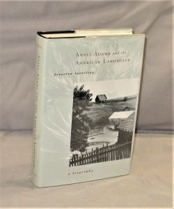 Item #28137 Ansel Adams and the American Landscape. A Biography. Ansel Adams, Jonathan Spaulding