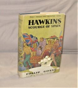 Item #28159 Hawkins, Scourge of Spain. British Privateer, Philip Gosse.