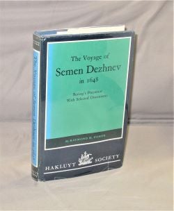 Item #28164 The Voyage of Semen Dezhnev in 1648. Bering's Precursor with Selected Documents. Exploration, Raymond H. Fisher.