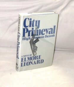 Item #28171 City Primeval: High Noon in Detroit. Elmore Leonard