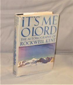 Item #28172 It's Me O Lord. The Autobiography of Rockwell Kent. Rockwell Kent