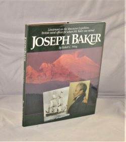 Item #28182 Joseph Baker: Lieutenant on the Vancouver Expedition, British naval office for whom Mt. Baker was named. Northwest History, Robert C. Wing.