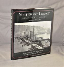Item #28191 Northwest Legacy: Sail, Steam & Motorships. Northwest Maritime, Jeremy S. Snapp