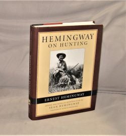 Item #28236 Hemingway on Hunting. Edited and with an Introduction By Sean Hemingway. Foreword By...