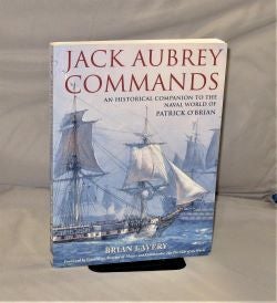 Item #28296 Jack Aubrey Commands: An Historical Companion to the Naval World of Patrick O'Brian....