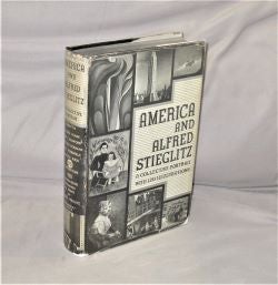 Item #28299 America and Alfred Stieglitz: A Collective Portrait with 120 Illustrations. Essays on Stieglitz.