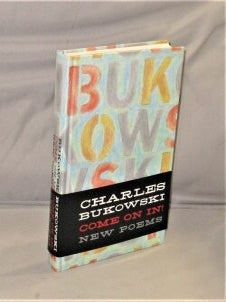 Item #28336 Come on In: New Poems. Charles Bukowski