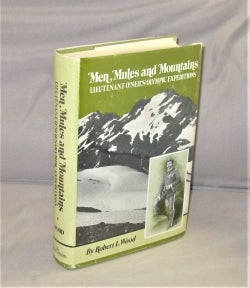 Item #28342 Men, Mules & Mountains: Lt. O'Neil's Olympic Expeditions. Northwest Exploration,...