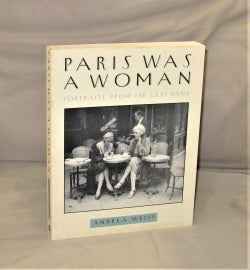 Item #28367 Paris Was a Woman: Portraits from the Left Bank. Paris in the 1920s, Andrea Weiss