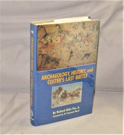 Item #28380 Archaeology, History, and Custer's Last Battle. Custeriana, Richard Allan Fox Jr
