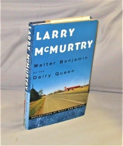Item #28387 Walter Benjamin at the Dairy Queen: Reflections at Sixty and Beyond. Larry McMurtry