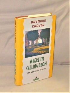 Item #28417 Where I'm Calling From: New & Selected Stories. Raymond Carver