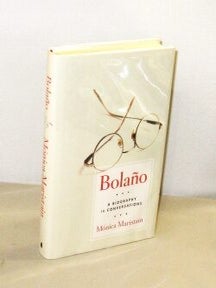 Item #28447 Bolano. A Biography in Conversations. Roberto Bolano, Monica Maristain