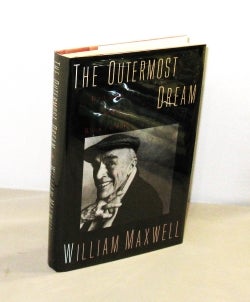 Item #28454 The Outermost Dream: Essays and Reviews. Literary Essays, William Maxwell