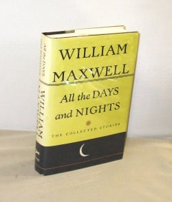 Item #28459 All the Days and Nights. The Collected Stories. William Maxwell