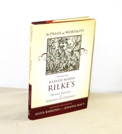 Item #28466 In Praise of Mortality. Selections from Rainer Maria Rilke's Duino Elegies and...