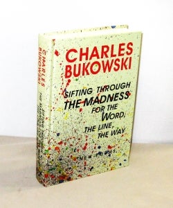Item #28473 Sifting Through the Madness for the Word, the Line, the Way: New Poems. Charles Bukowski